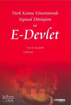 Türk Kamu Yönetiminde Yapısal Dönüşüm ve E DEVLET