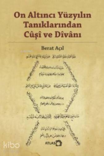 On Altıncı Yüzyılın Tanıklarından Cuşi ve Divanı