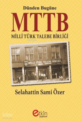 Dünden Bugüne MTTB Milli Türk Talebe Birliği