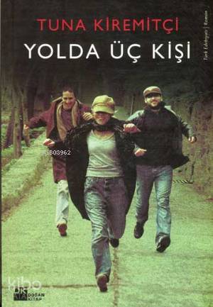 Yolda Üç Kişi Tuna Kiremitçi
