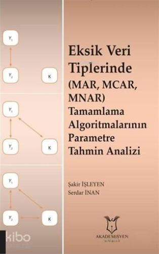 Eksik Veri Tiplerinde MAR MCAR MNAR Tamamlama Algoritmalarının Parametre Tahmin Analizi