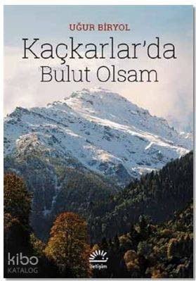 Kaçkarlar da Bulut Olsam