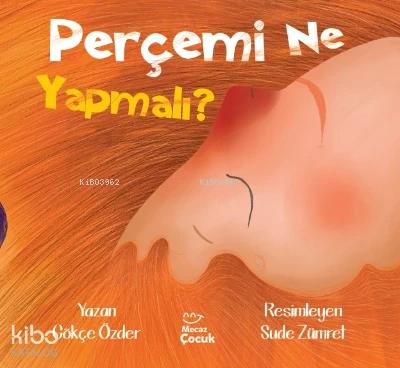 Perçemi Ne Yapmalı