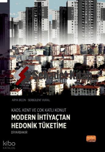 KAOS KENT VE ÇOK KATLI KONUT Modern İhtiyaçtan Hedonik Tüketime Diyarbakır