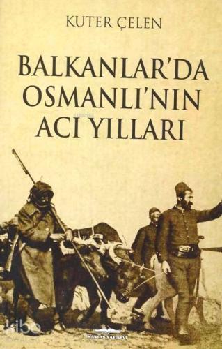 Balkanlar da Osmanlı nın Acı Yılları