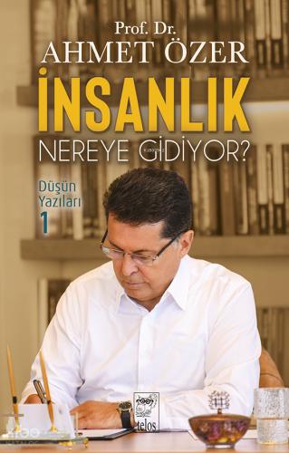 İnsanlık Nereye Gidiyor Düşün Yazıları II