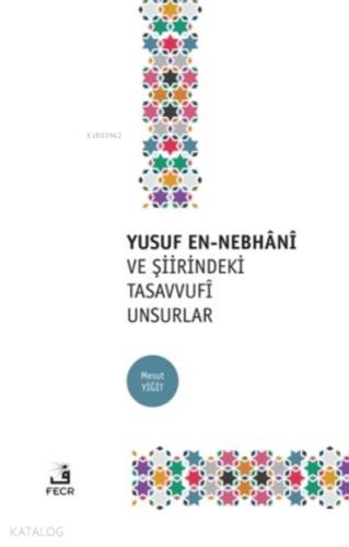 Yusuf En Nebhani ve Şiirindeki Tasavvufi Unsurlar