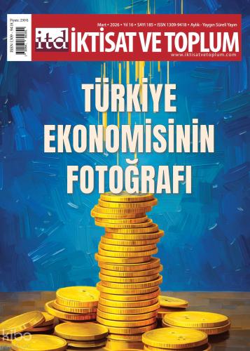 İktisat ve Toplum Dergisi 185 Sayı Tu rkiye Ekonomisinin Fotoğrafı