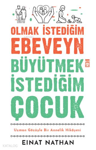 Olmak İstediğim Ebeveyn Büyütmek İstediğim Çocuk