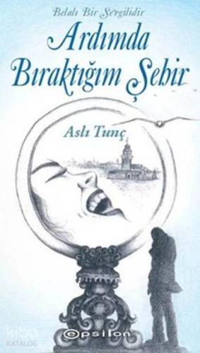 Ardımda Bıraktığım Şehir