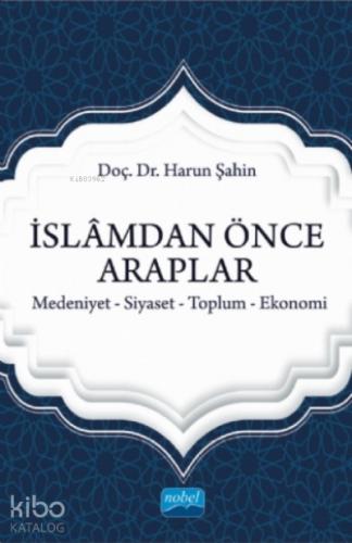 I slamdan Önce Araplar Medeniyet siyaset toplum ekonomi