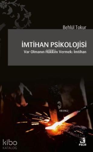 İmtihan Psikolojisi Var Olmanın Hakkını Vermek İmtihan
