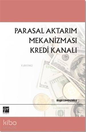Parasal Aktarım Mekanizması Kredi Kanalı Birgül Cambazoğlu