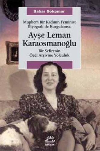Müphem Bir Kadının Feminist Biyografi ile Kurgulanışı A Leman Karaosmanoğlu