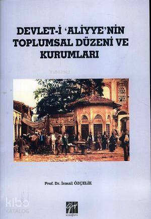Devlet i Aliyye nin Toplumsal Düzeni ve Kurumları