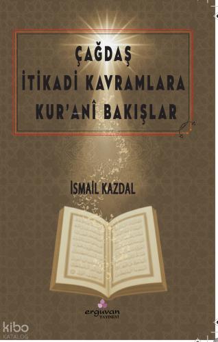 Çağdaş İtikadi Kavramlara Kur ani Bakışlar