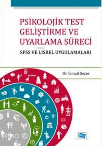 Psikolojik Test Geliştirme ve Uyarlama Süreci SPSS ve LISREL Uygulamaları