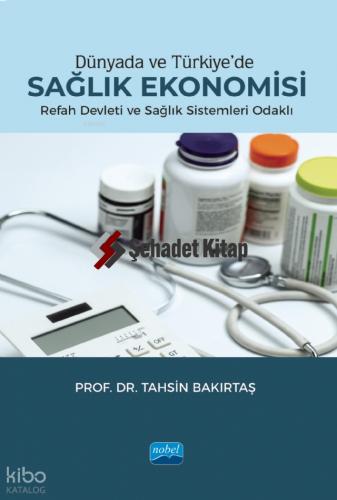 Dünyada ve Türkiye de Sağlık Ekonomisi Refah Devleti ve Sağlık Sistemleri Odaklı