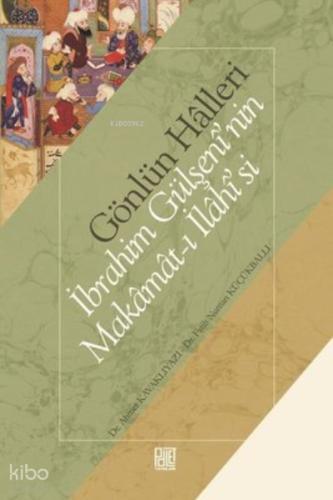 Gönlün Halleri İbrahim Gülşeni nin Makamat ı İlahisi si