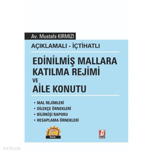 Açıklamalı İçtihatlı Edinilmiş Mallara Katılma Rejimi ve Aile Konutu