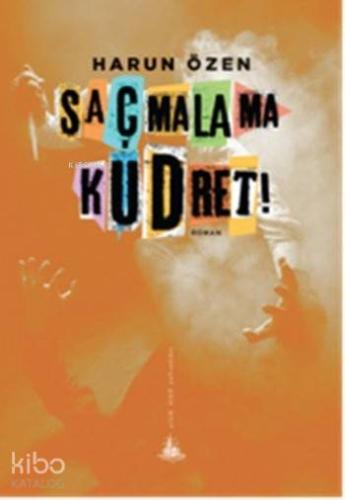Saçmalama Kudret