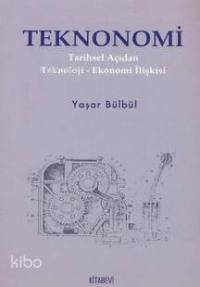 Teknonomi Tarihsel Açıdan Teknoloji Ekonomi İlişkisi