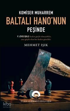 Komiser Muharrem Baltalı Hano nun Peşinde