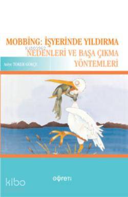 Mobbing İşyerinde Yıldırma Nedenleri ve Başa Çıkma Yöntemleri