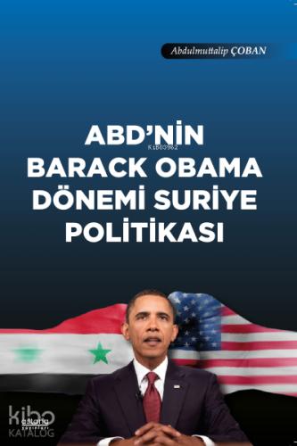 ABD nin Barack Obama Dönemi Suriye Politikası