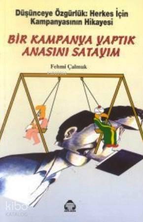 Bir Kampanya Yaptık Anasını Satayım