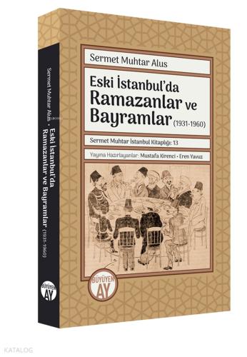 Eski İstanbul da Ramazanlar ve Bayramlar 1931 1960