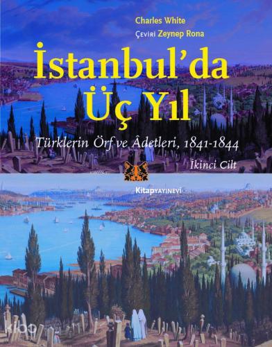 İstanbul da Üç Yıl Cilt 2 Türklerin Örf ve Adetleri 1841 1844