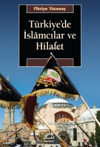 Türkiye de İslamcılar ve Hilafet