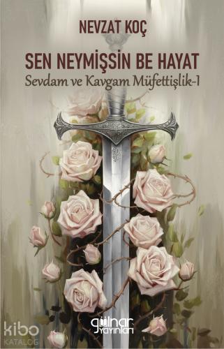 Sen Neymişsin Be Hayat Sevdam ve Kavgam Müfettişlik I