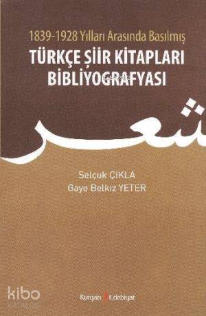 1839 1928 Yılları Arasında Basılmış Türkçe Şiir Kitapları Bibliyografyası