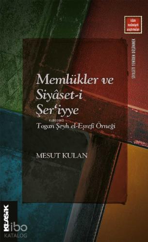 Memlükler ve Siyaset i Şer iyye Togan Şeyh el Eşrefi Örneği