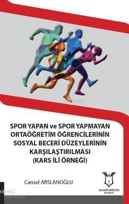 Spor Yapan ve Spor Yapmayan Ortaöğretim Öğrencilerinin Sosyal Beceri Düzeylerinin Karşılaştırılması Kars İli Örneği