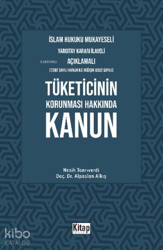 İslam Hukuku Mukayeseli Yargıtay Kararı İlaveli Açıklamalı Tüketicinin Korunması Hakkında Kanun