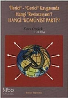 İlerici Gerici Kavgasında Hangi Restorasyon Hangi Komünist Parti