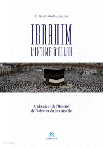 Ibrahim l Intime d Allah Predicateur de l Unicite de l islam et du bon modele