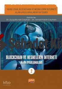 Yapay Zeka Blockchain ve Nesnelerin İnterneti Kitap Serisi BLOCKCHAIN VE NESNELERİN İNTERNETİ Alan Uygulamaları 2