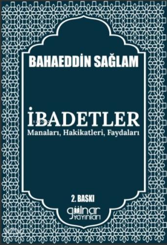 İbadetler Manaları Hakikatleri Faydaları