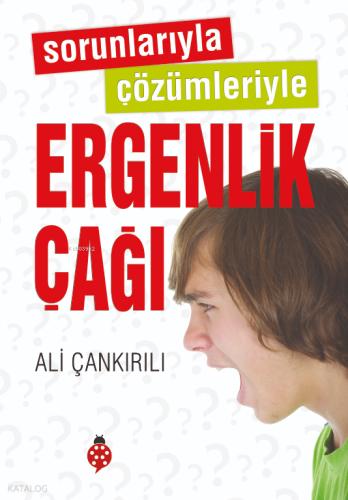 Sorunlarıyla Çözümleriyle Ergenlik Çağı