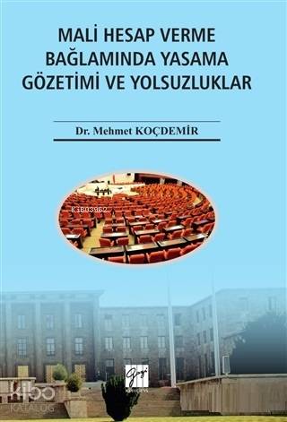 Mali Hesap Verme Bağlamında Yasama Gözetimi ve Yolsuzluklar Dr Mehmet Koçdemir