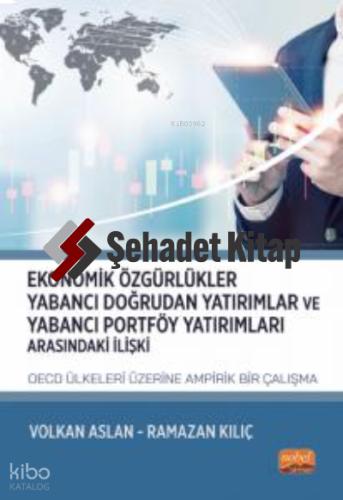 Ekonomik Özgürlükler Yabancı Doğrudan Yatırımlar ve Yabancı Portföy Yatırımları Arasındaki İlişki OECD Ülkeleri Üzerine Ampirik Bir Çalışma