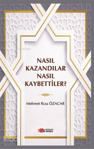 Nasıl Kazandılar Nasıl Kaybettiler