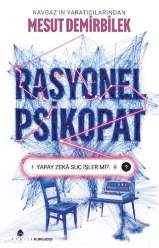 Rasyonel Psikopat Yapay Zekâ Suç İşler mi