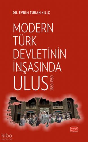 Modern Türk Devletinin İnşasında Ulus 1850 1950