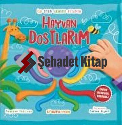 İlk Oyun Hamuru Kitabım Hayvan Dostlarım