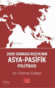 2000 Sonrası Rusya nın Asya Pasifik Politikası